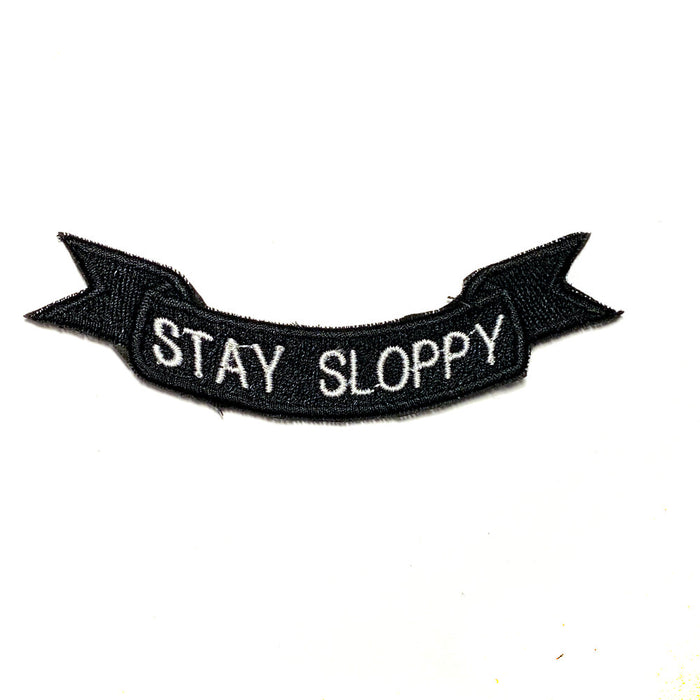 Stay Sloppy - sew on patch